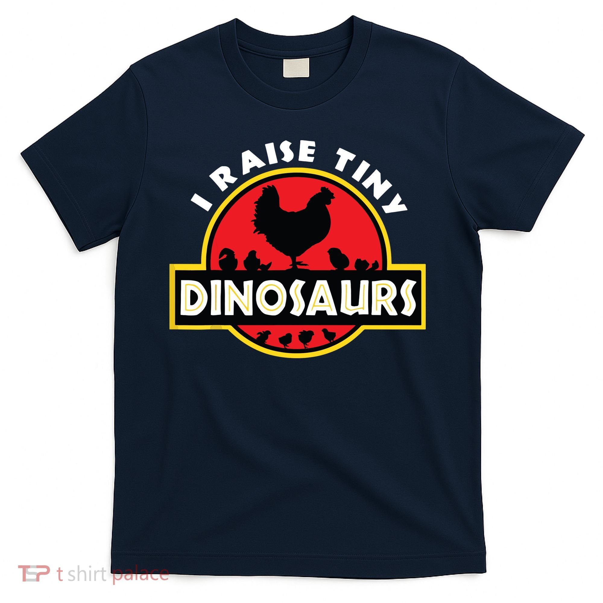 I Raise Tiny Dinosaurs Chicken Lover T-Shirt