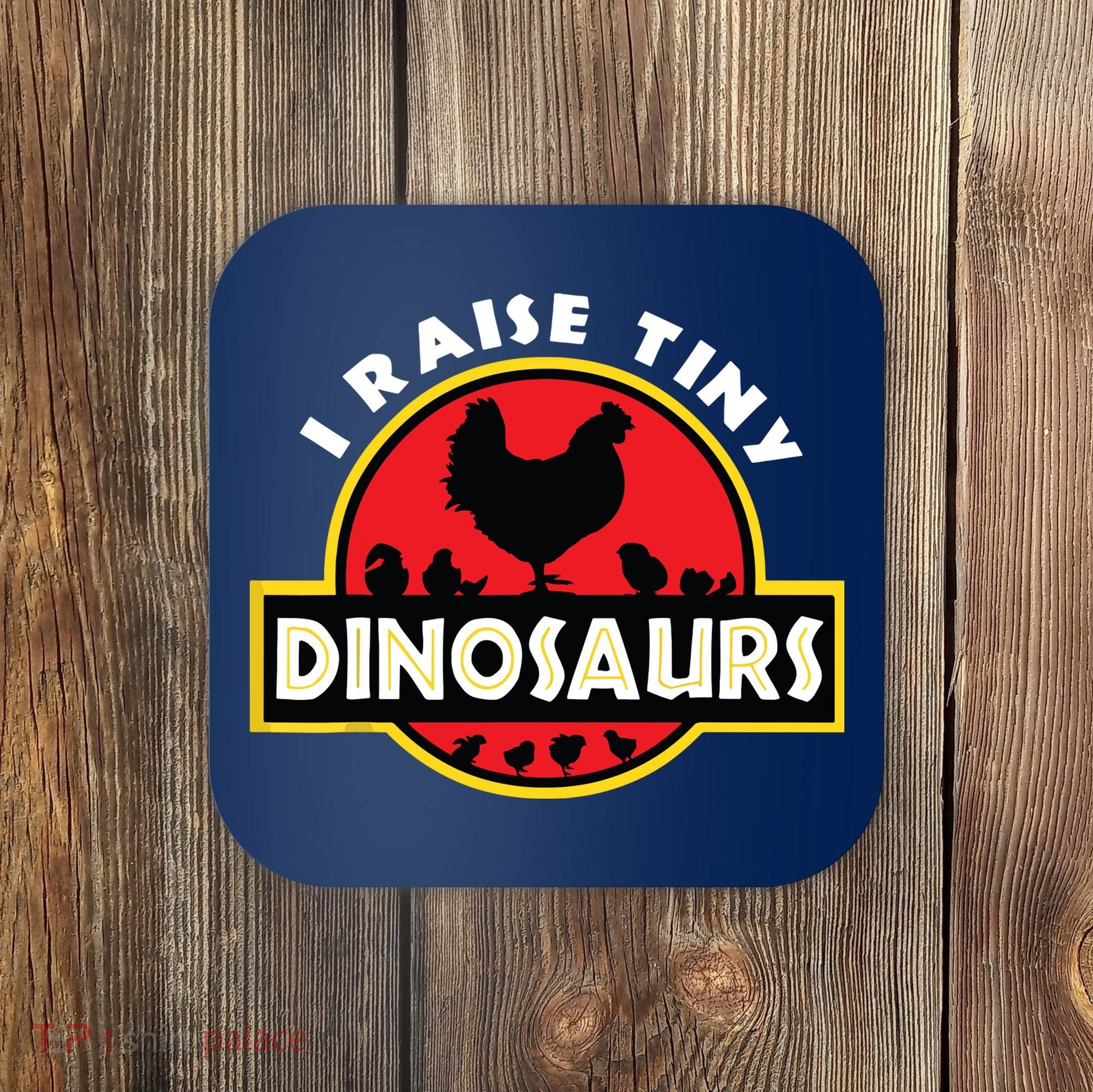 I Raise Tiny Dinosaurs Chicken Lover Coaster
