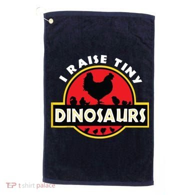 I Raise Tiny Dinosaurs Chicken Lover Golf Towel