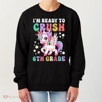 Im Ready To Crush 6Th Grade Cute Unicorn Back To School Gift Women's Sweatshirt thumb 0
