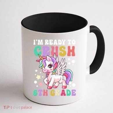 Im Ready To Crush 6Th Grade Cute Unicorn Back To School Gift Coffee Mug back
