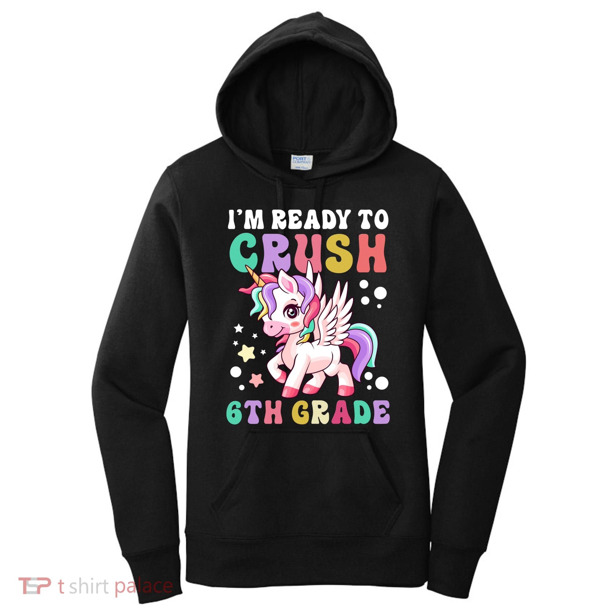 Im Ready To Crush 6Th Grade Cute Unicorn Back To School Gift Women's Hoodie