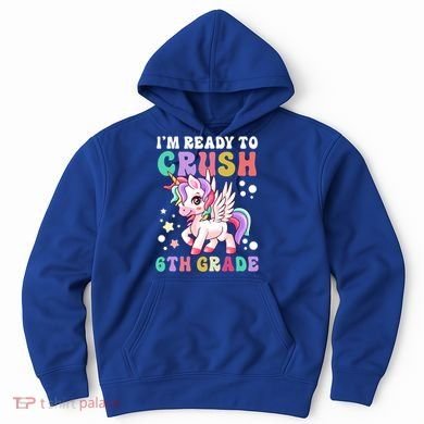 Im Ready To Crush 6Th Grade Cute Unicorn Back To School Gift Hoodie