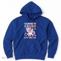 Im Ready To Crush 6Th Grade Cute Unicorn Back To School Gift Hoodie thumb 0