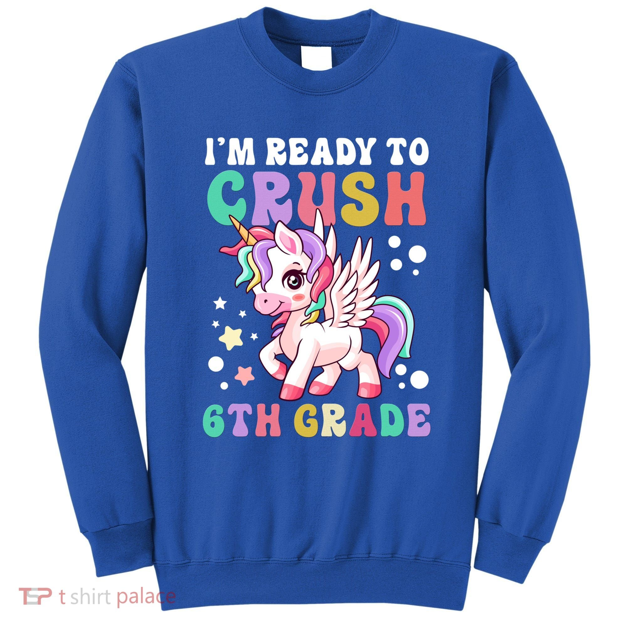 Im Ready To Crush 6Th Grade Cute Unicorn Back To School Gift Sweatshirt