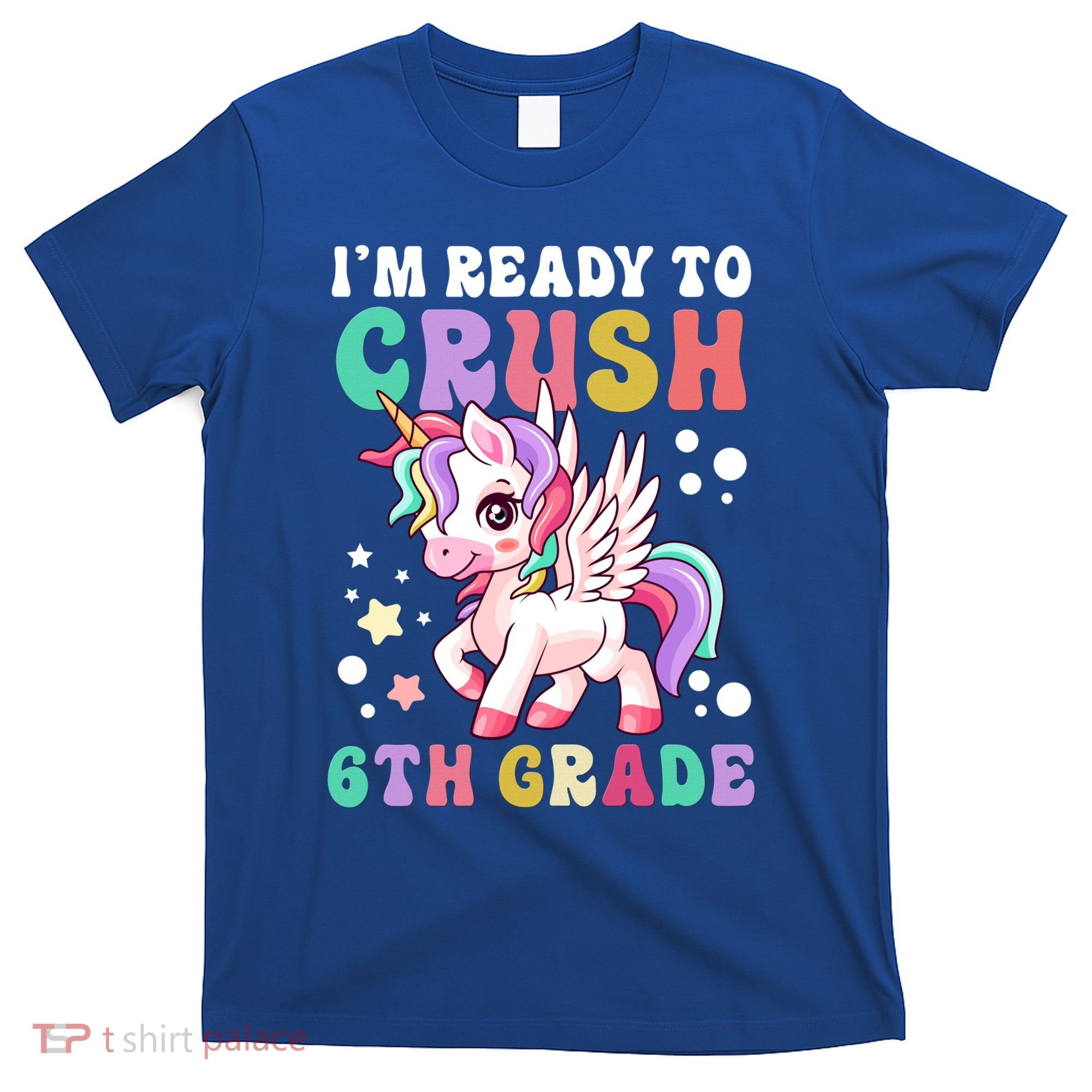 Im Ready To Crush 6Th Grade Cute Unicorn Back To School Gift T-Shirt