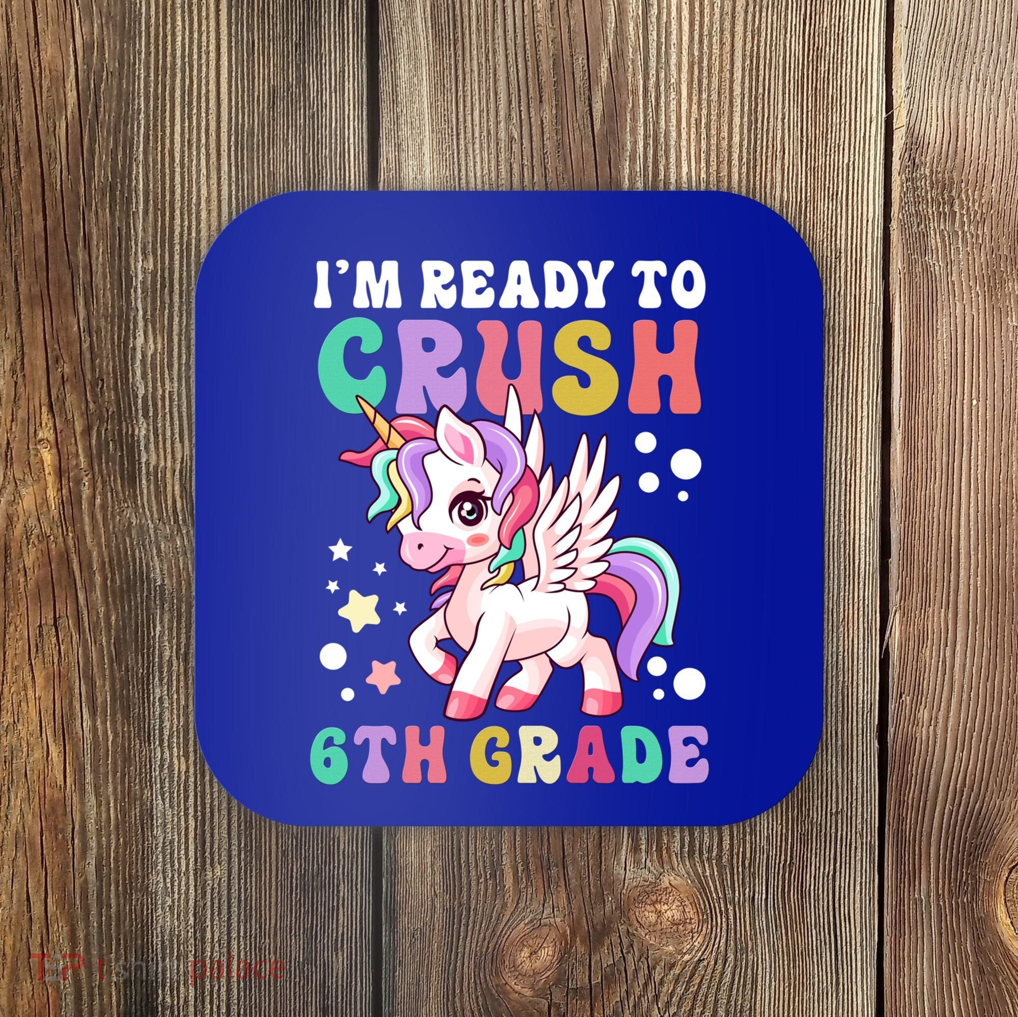 Im Ready To Crush 6Th Grade Cute Unicorn Back To School Gift Coaster