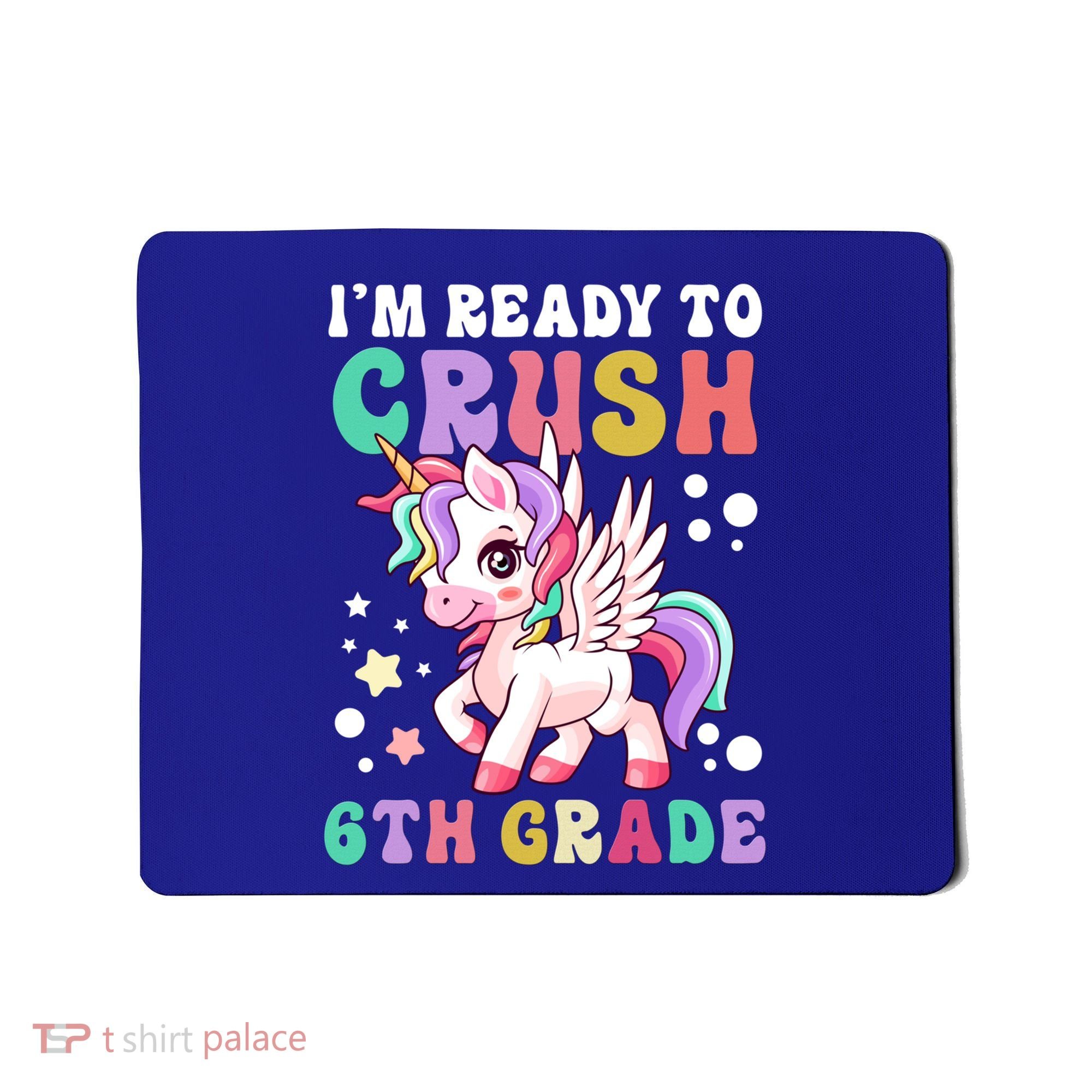 Im Ready To Crush 6Th Grade Cute Unicorn Back To School Gift Mousepad