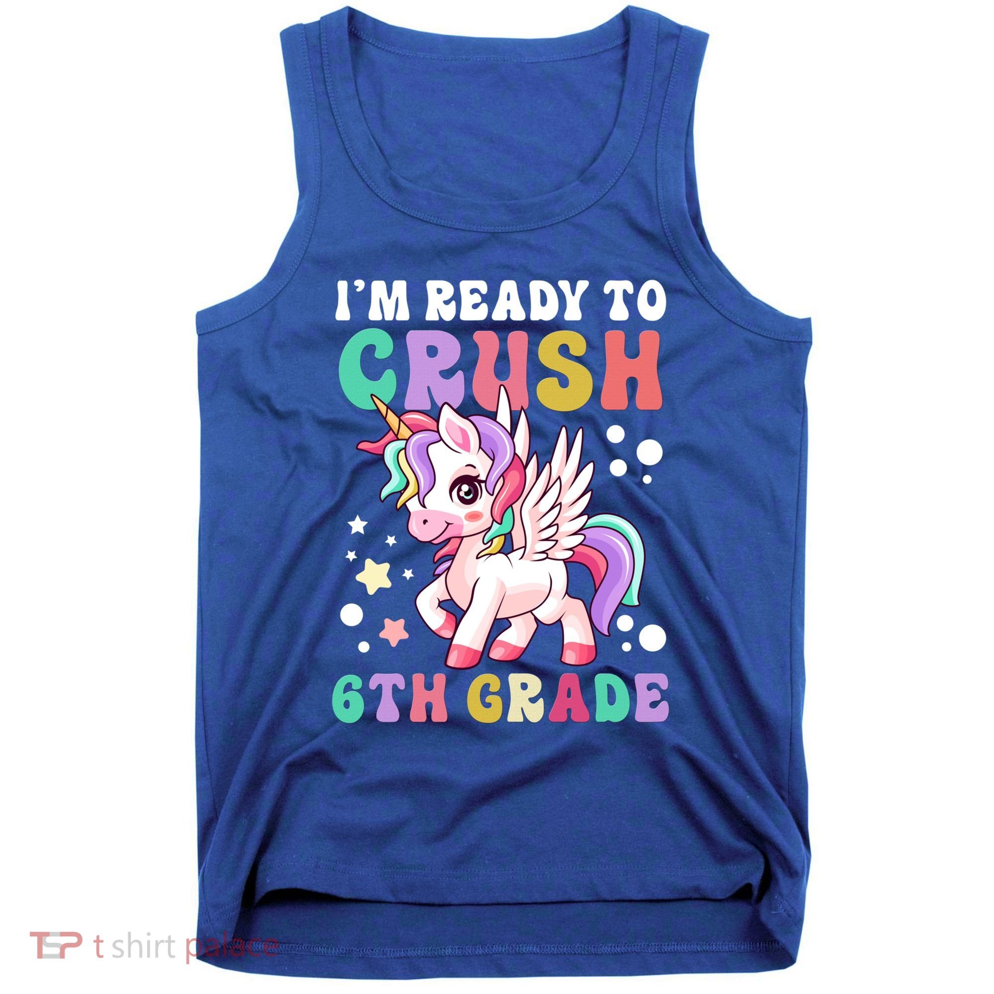 Im Ready To Crush 6Th Grade Cute Unicorn Back To School Gift Tank Top