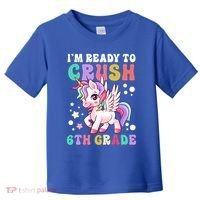 Im Ready To Crush 6Th Grade Cute Unicorn Back To School Gift Toddler T-Shirt thumb 0