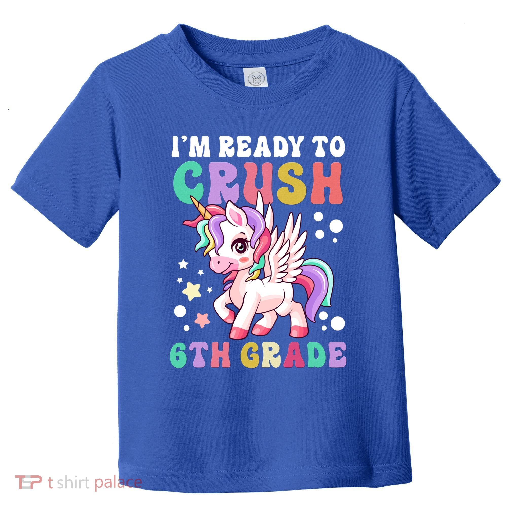 Im Ready To Crush 6Th Grade Cute Unicorn Back To School Gift Toddler T-Shirt