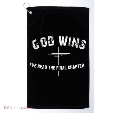 I've Read The Final Chapter God Wins Golf Towel