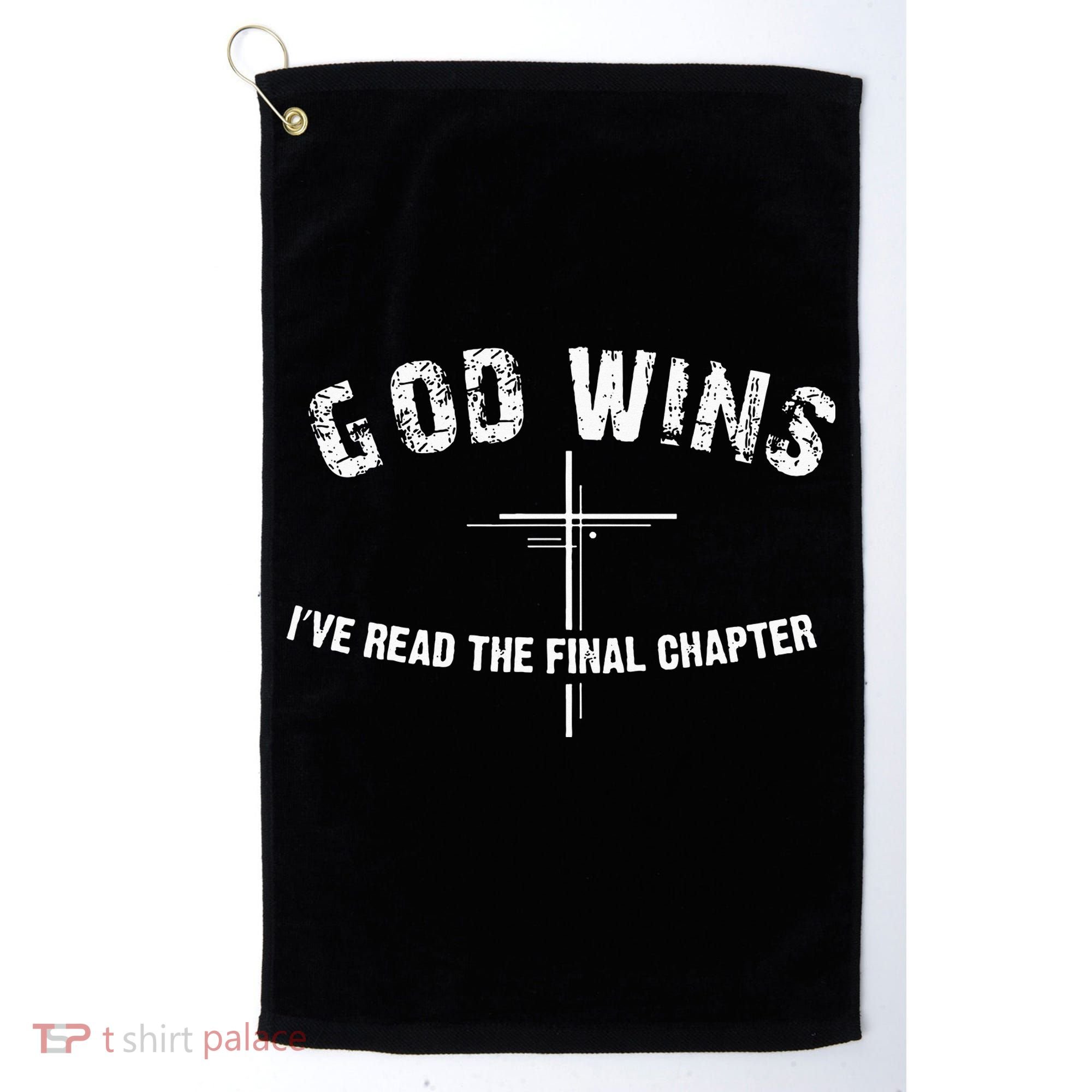 I've Read The Final Chapter God Wins Golf Towel
