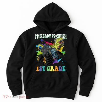 Im Ready To Crush 1st Grade Dinosaur Back To School Hoodie