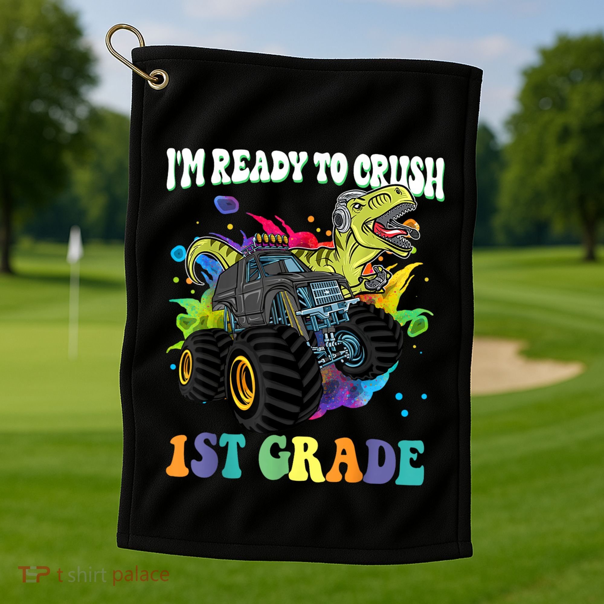 Im Ready To Crush 1st Grade Dinosaur Back To School Golf Towel