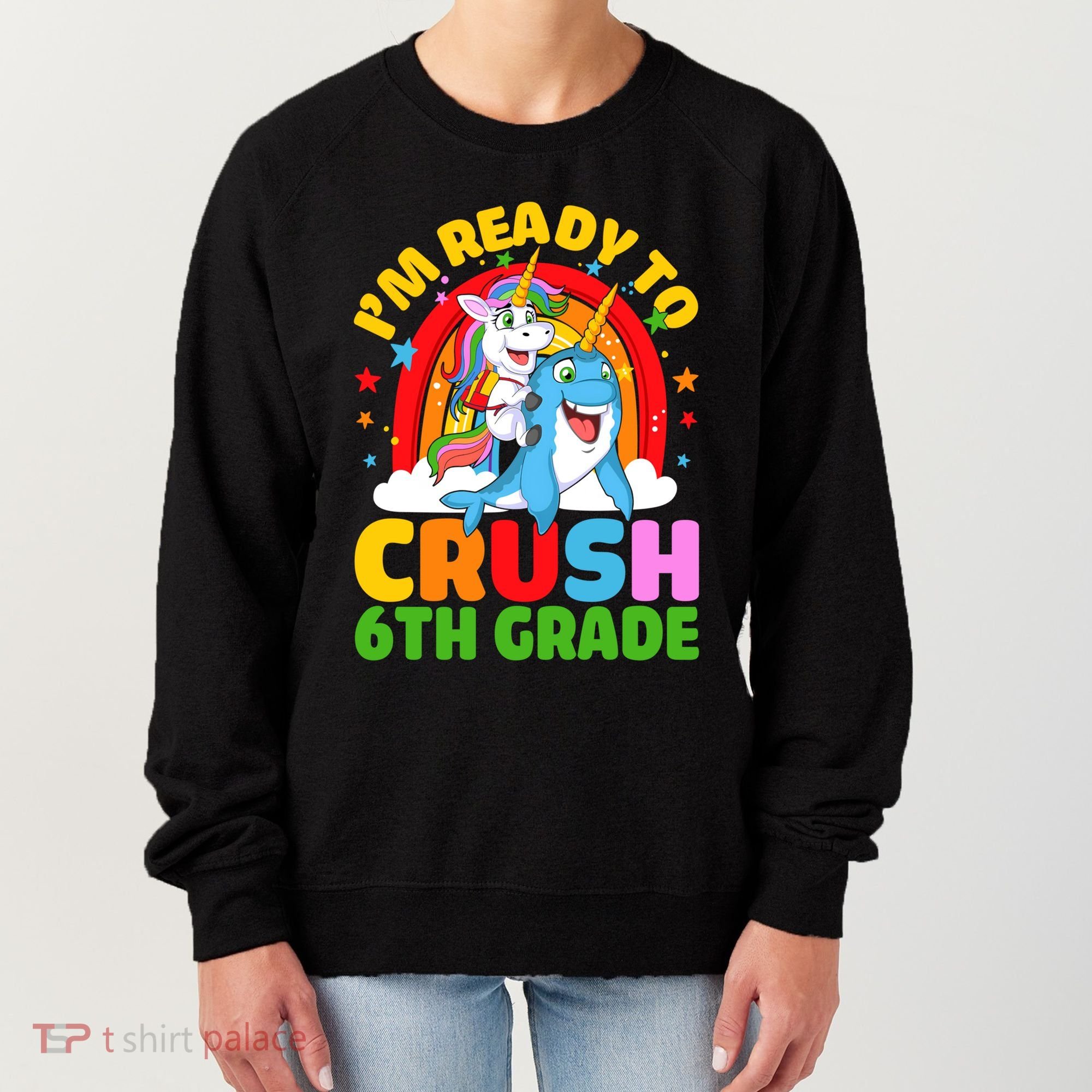 Im Ready To Crush 6Th Grade Unicorn Narwhal Back To School Gift Women's Sweatshirt