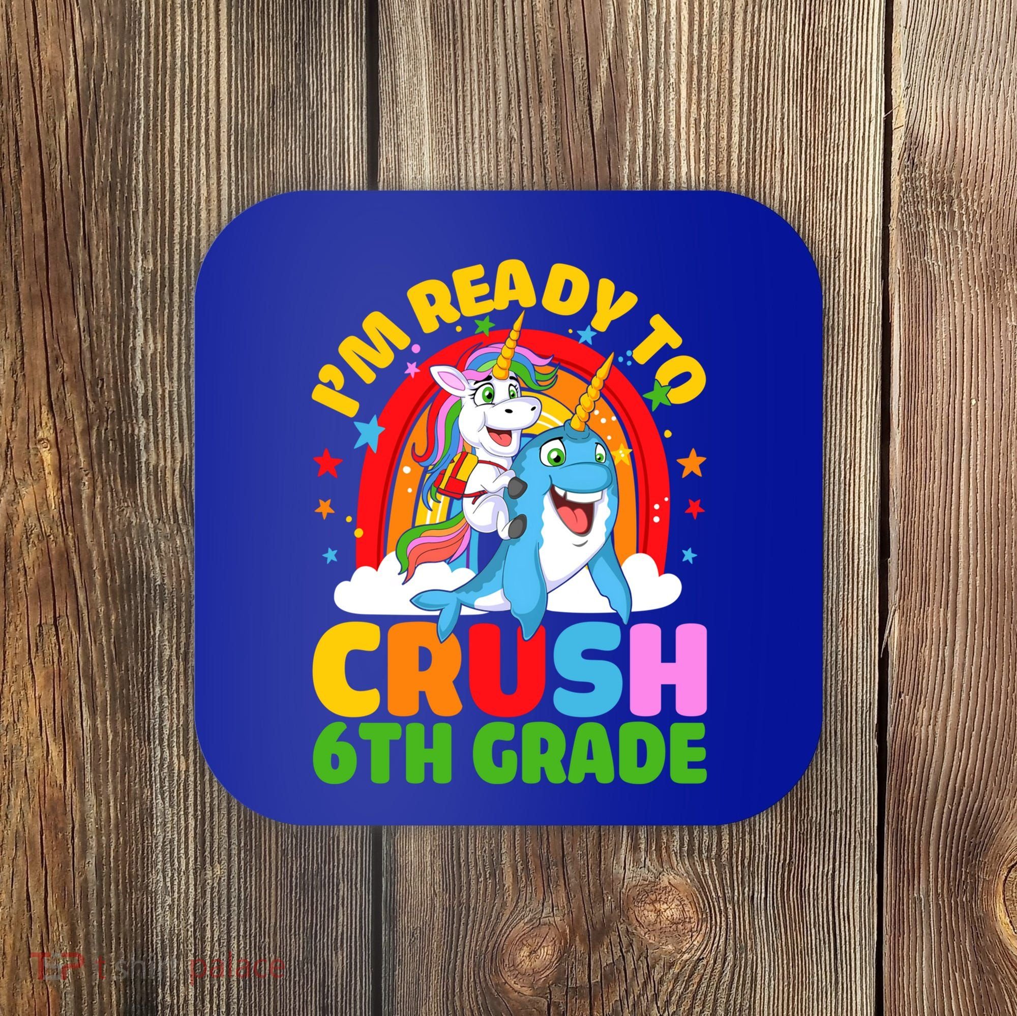 Im Ready To Crush 6Th Grade Unicorn Narwhal Back To School Gift Coaster
