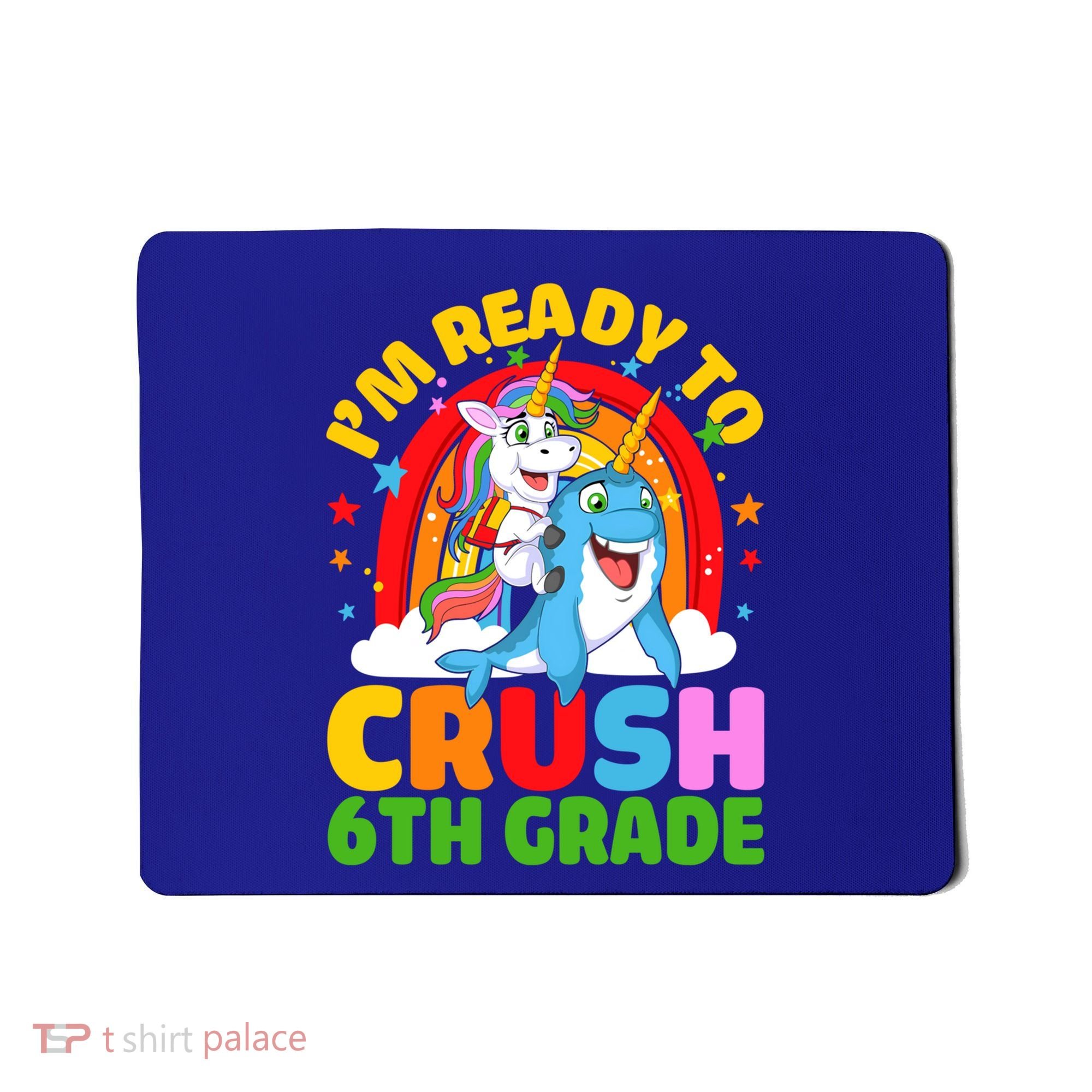 Im Ready To Crush 6Th Grade Unicorn Narwhal Back To School Gift Mousepad