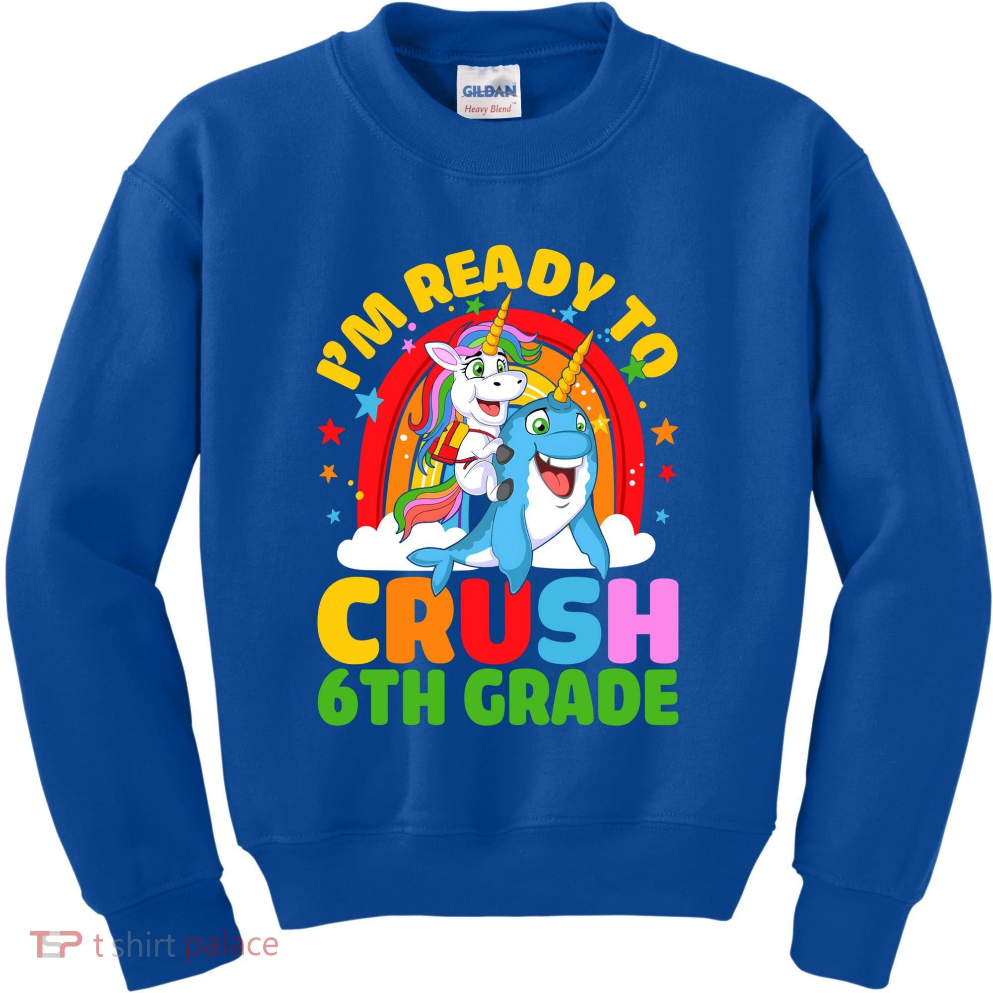 Im Ready To Crush 6Th Grade Unicorn Narwhal Back To School Gift Kids Sweatshirt
