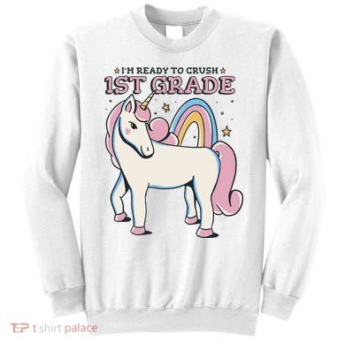 I'm Ready To Crush 1st Grade Rainbow Unicorn Sweatshirt