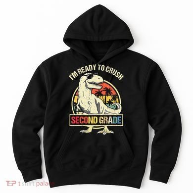 I'm Ready To Crush 2nd Grade Dinosaur T Rex Back To School Hoodie
