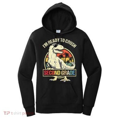 I'm Ready To Crush 2nd Grade Dinosaur T Rex Back To School Women's Hoodie