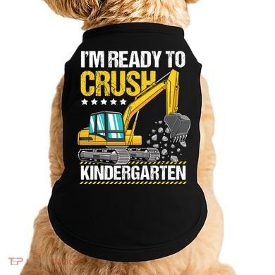 I'm Ready To Crush Kindergarten Construction Vehicle Boy Doggie Tank