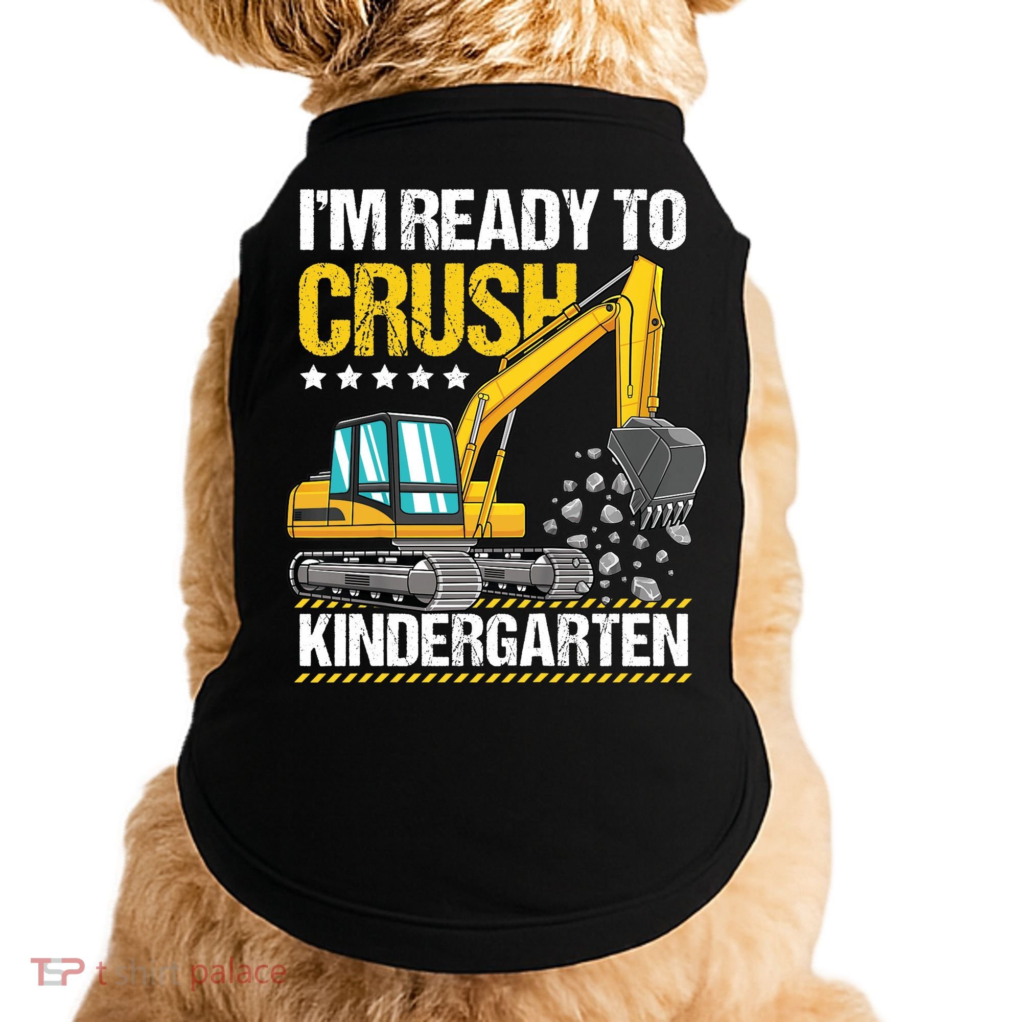 I'm Ready To Crush Kindergarten Construction Vehicle Boy Doggie Tank