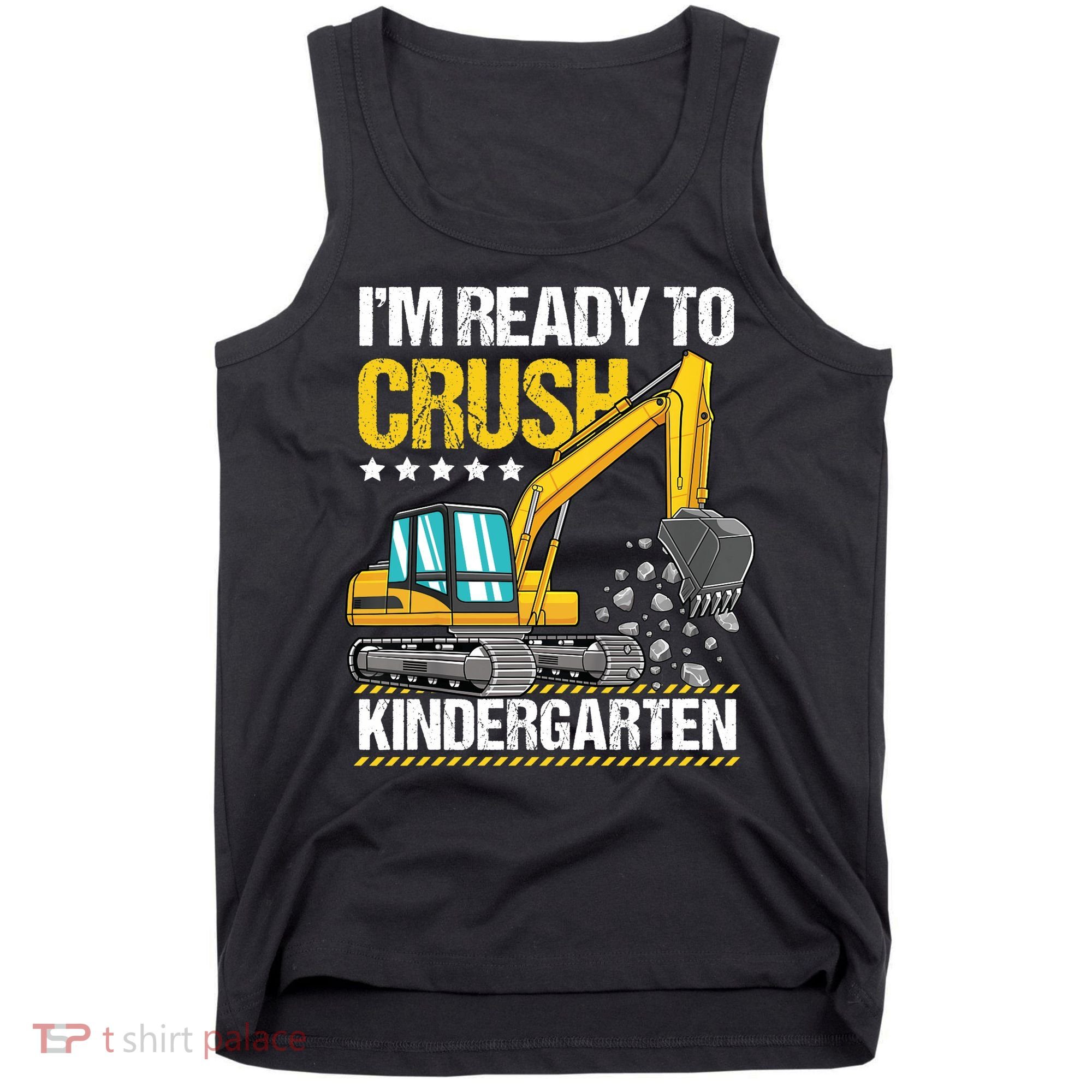 I'm Ready To Crush Kindergarten Construction Vehicle Boy Tank Top