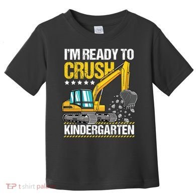 I'm Ready To Crush Kindergarten Construction Vehicle Boy Toddler T-Shirt