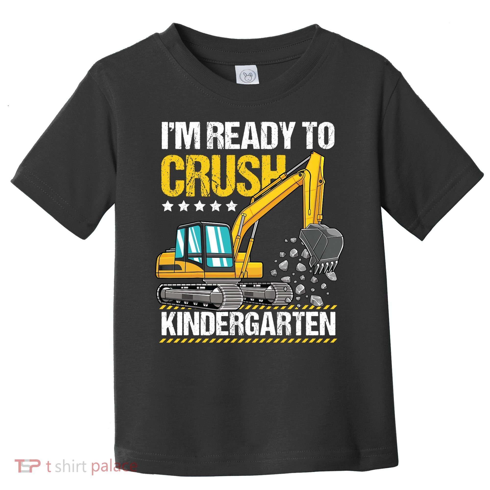 I'm Ready To Crush Kindergarten Construction Vehicle Boy Toddler T-Shirt