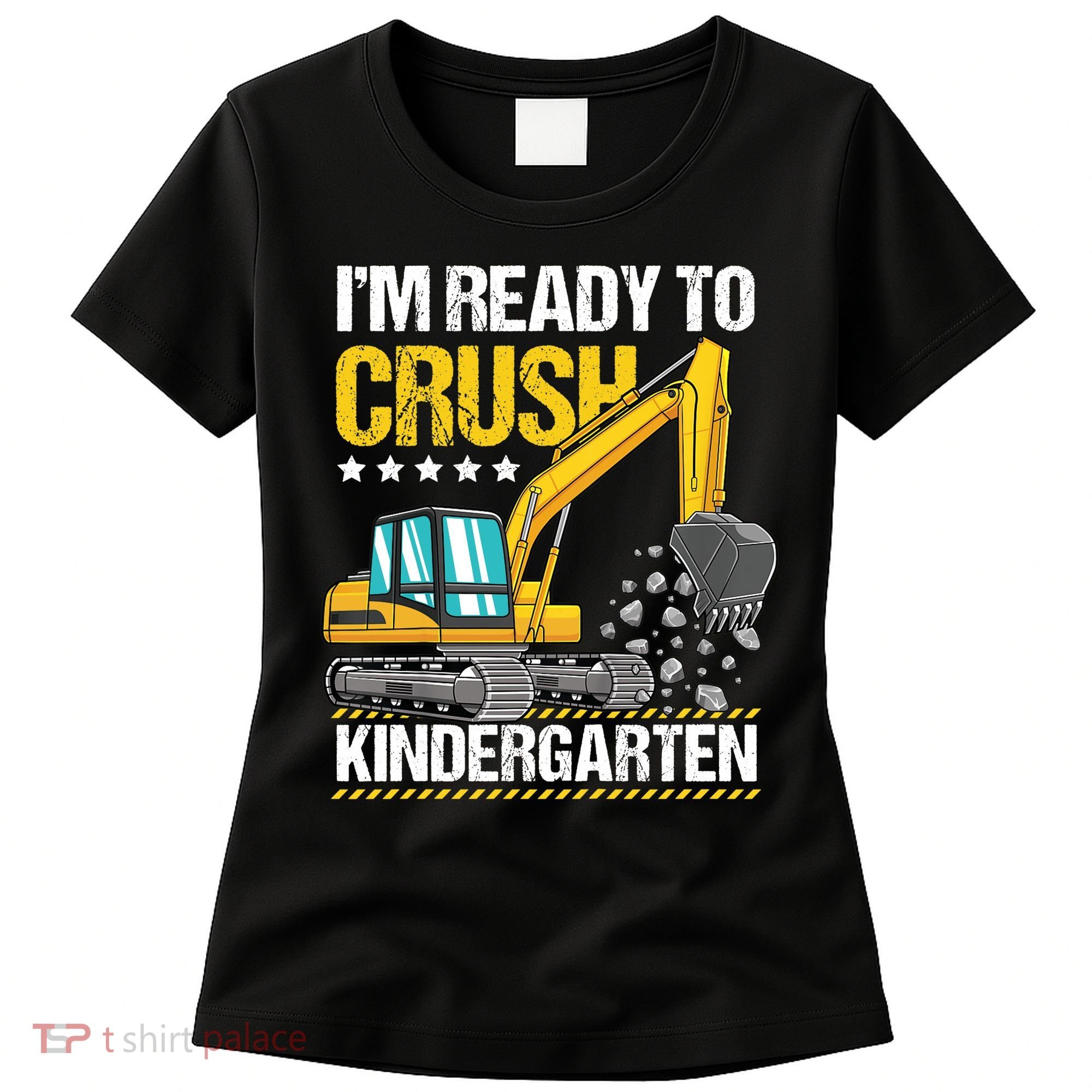 I'm Ready To Crush Kindergarten Construction Vehicle Boy Women's T-Shirt