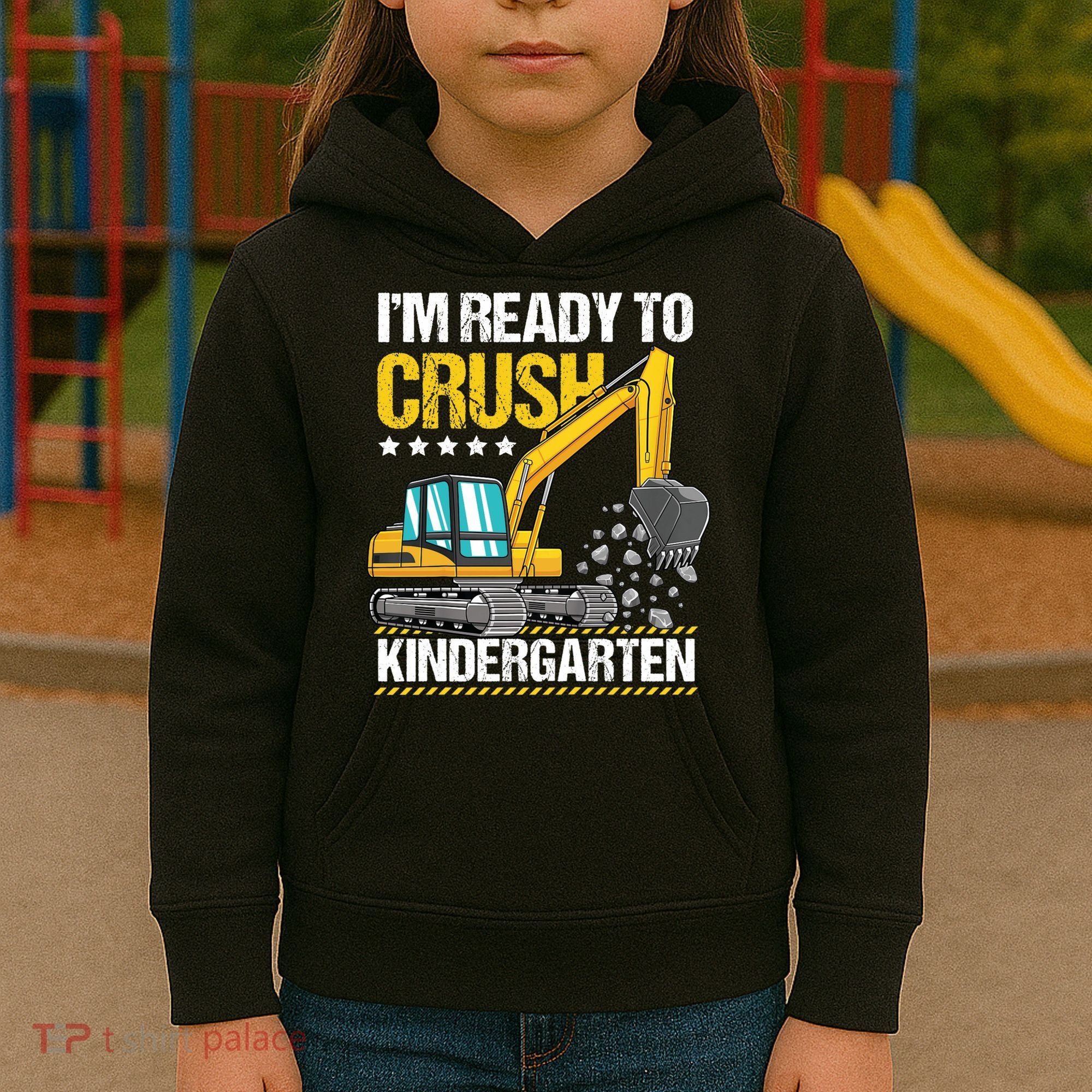 I'm Ready To Crush Kindergarten Construction Vehicle Boy Kids Hoodie