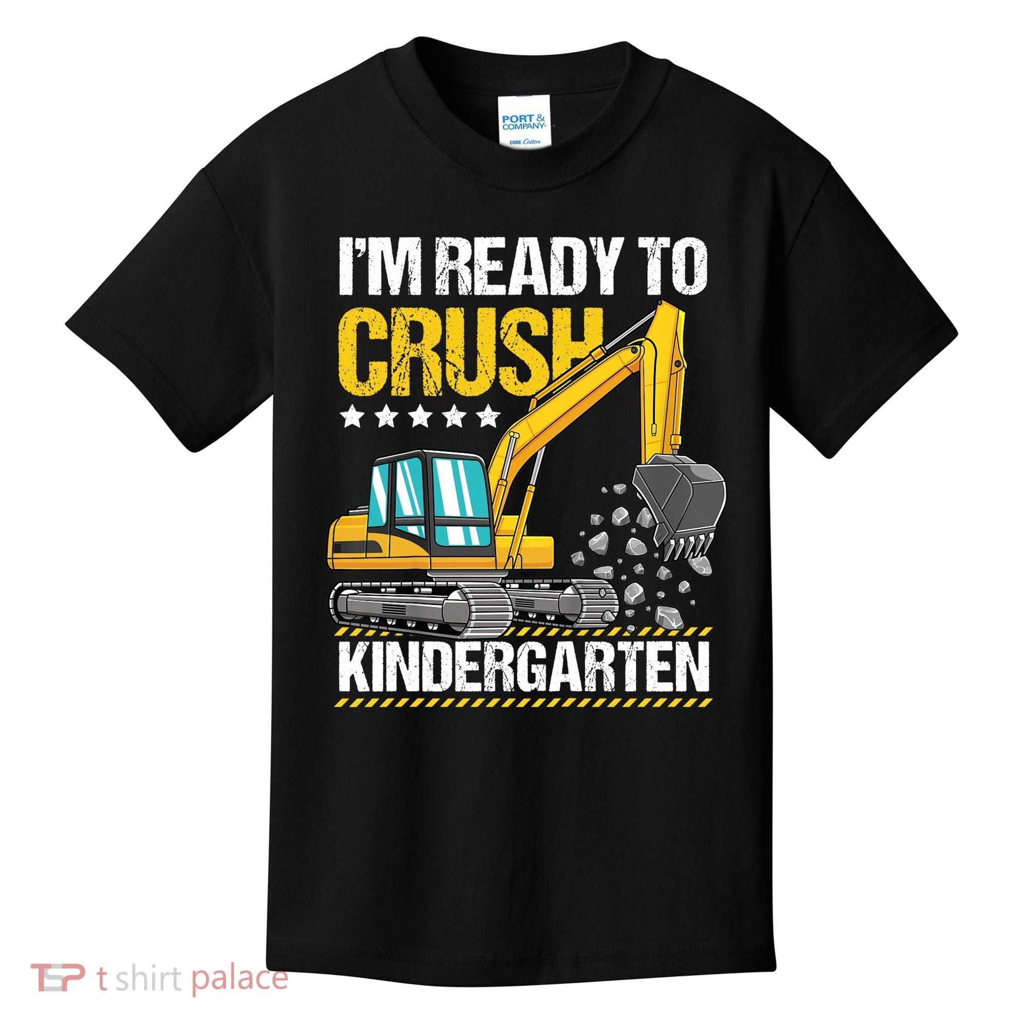 I'm Ready To Crush Kindergarten Construction Vehicle Boy Kids T-Shirt