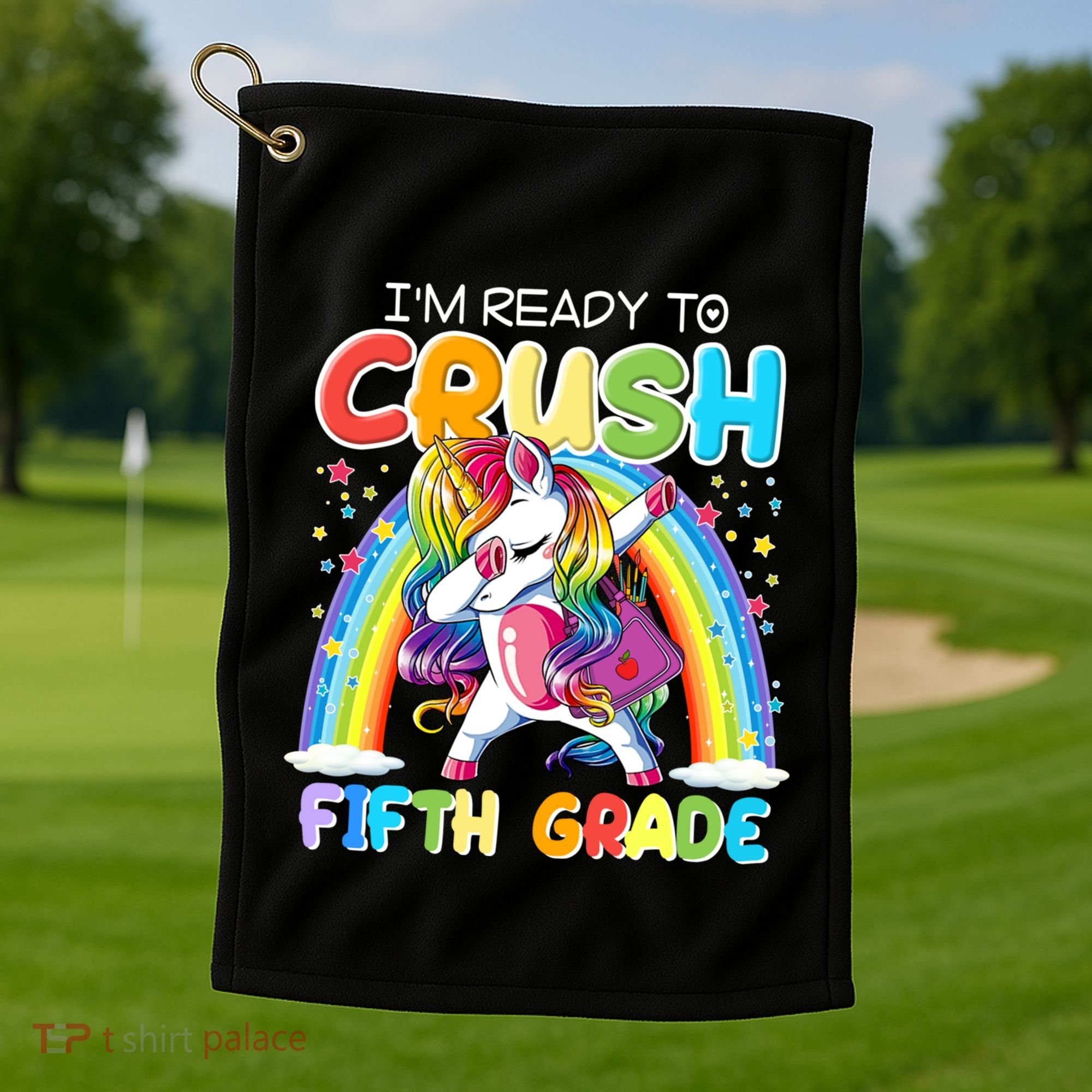 Im Ready To Crush Fifth Grade Unicorn Back To School Gift Cool Gift Golf Towel