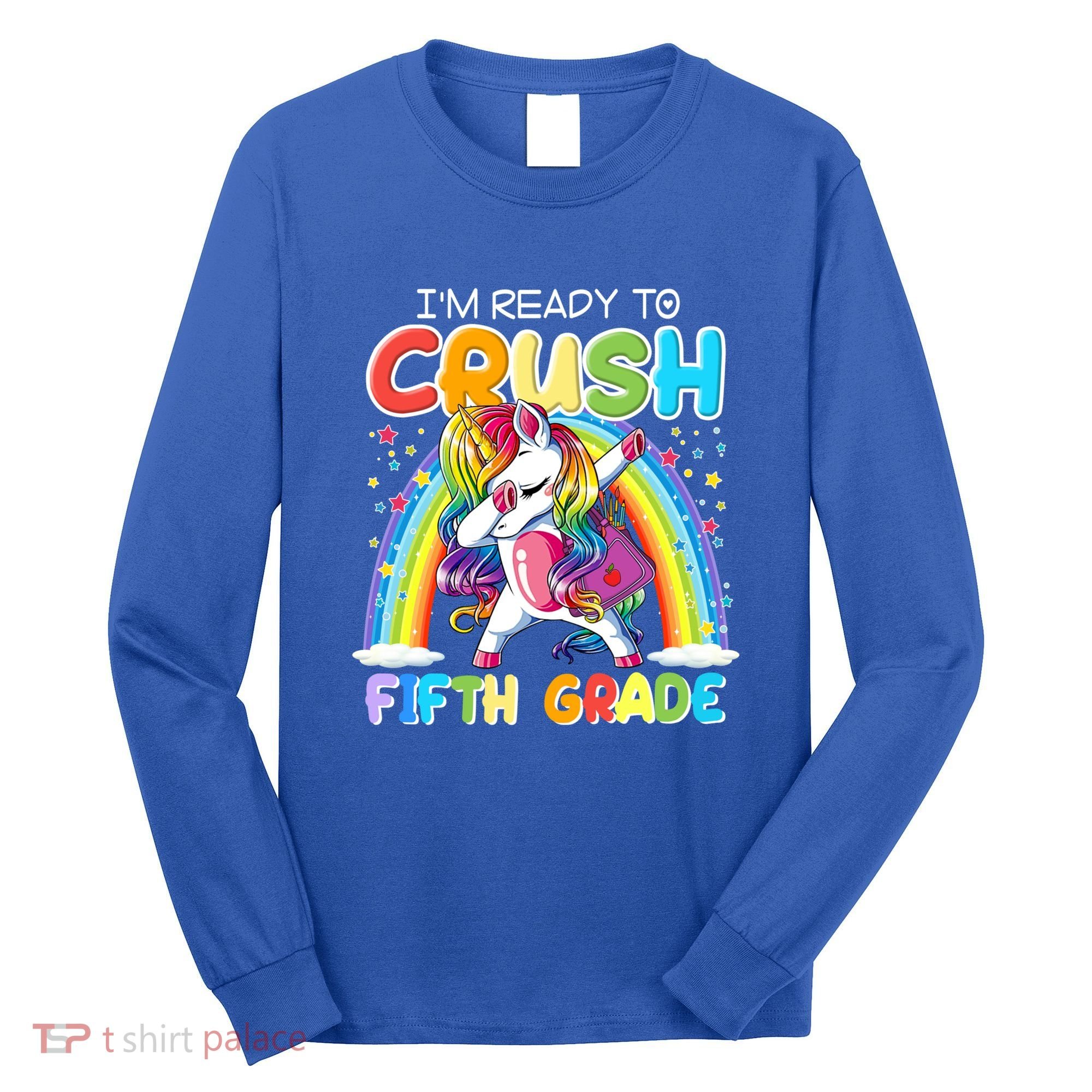 Im Ready To Crush Fifth Grade Unicorn Back To School Gift Cool Gift Long Sleeve Shirt