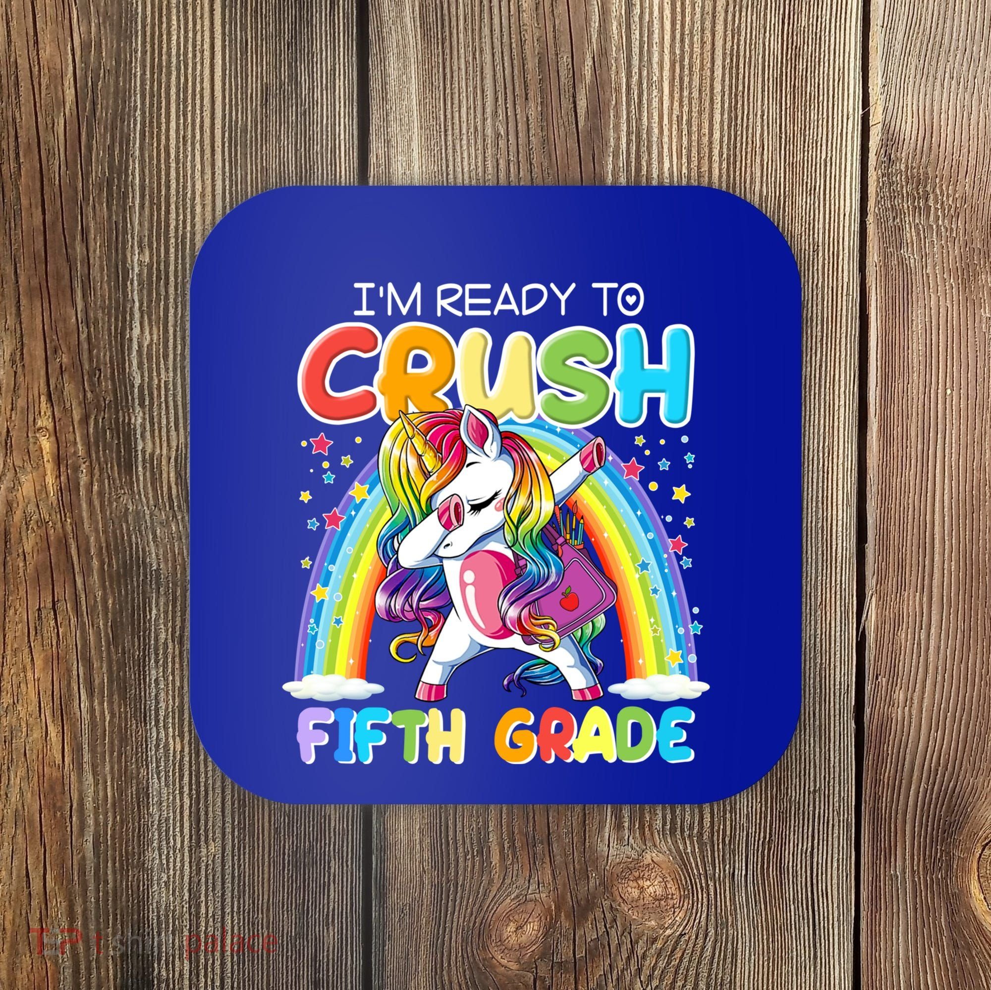 Im Ready To Crush Fifth Grade Unicorn Back To School Gift Cool Gift Coaster