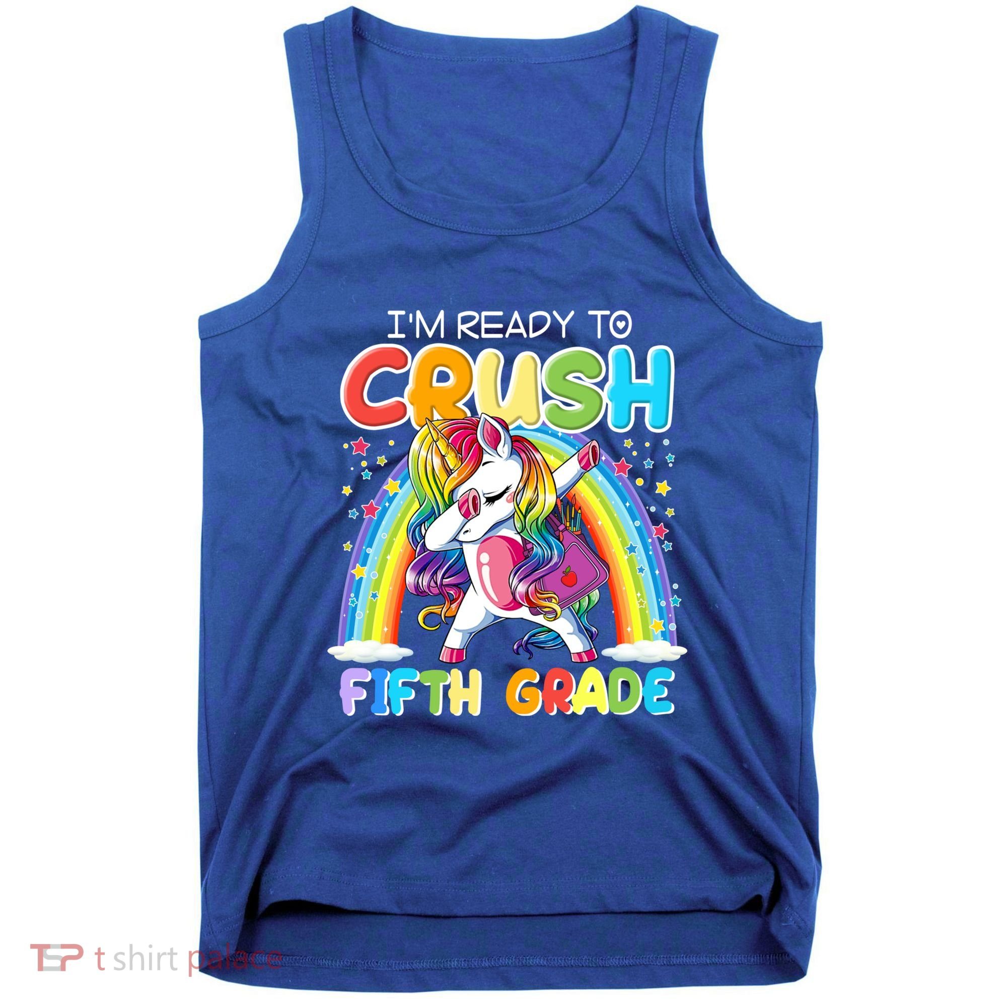 Im Ready To Crush Fifth Grade Unicorn Back To School Gift Cool Gift Tank Top