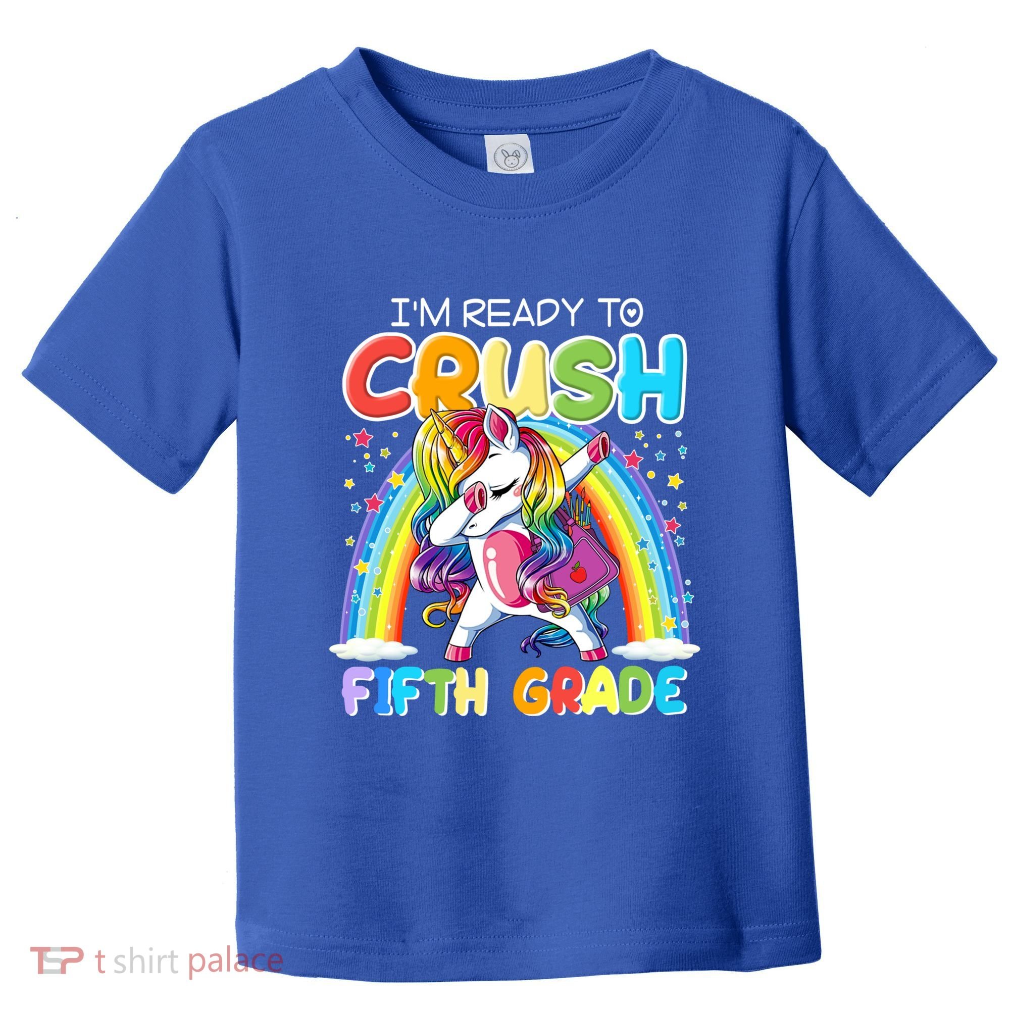 Im Ready To Crush Fifth Grade Unicorn Back To School Gift Cool Gift Toddler T-Shirt