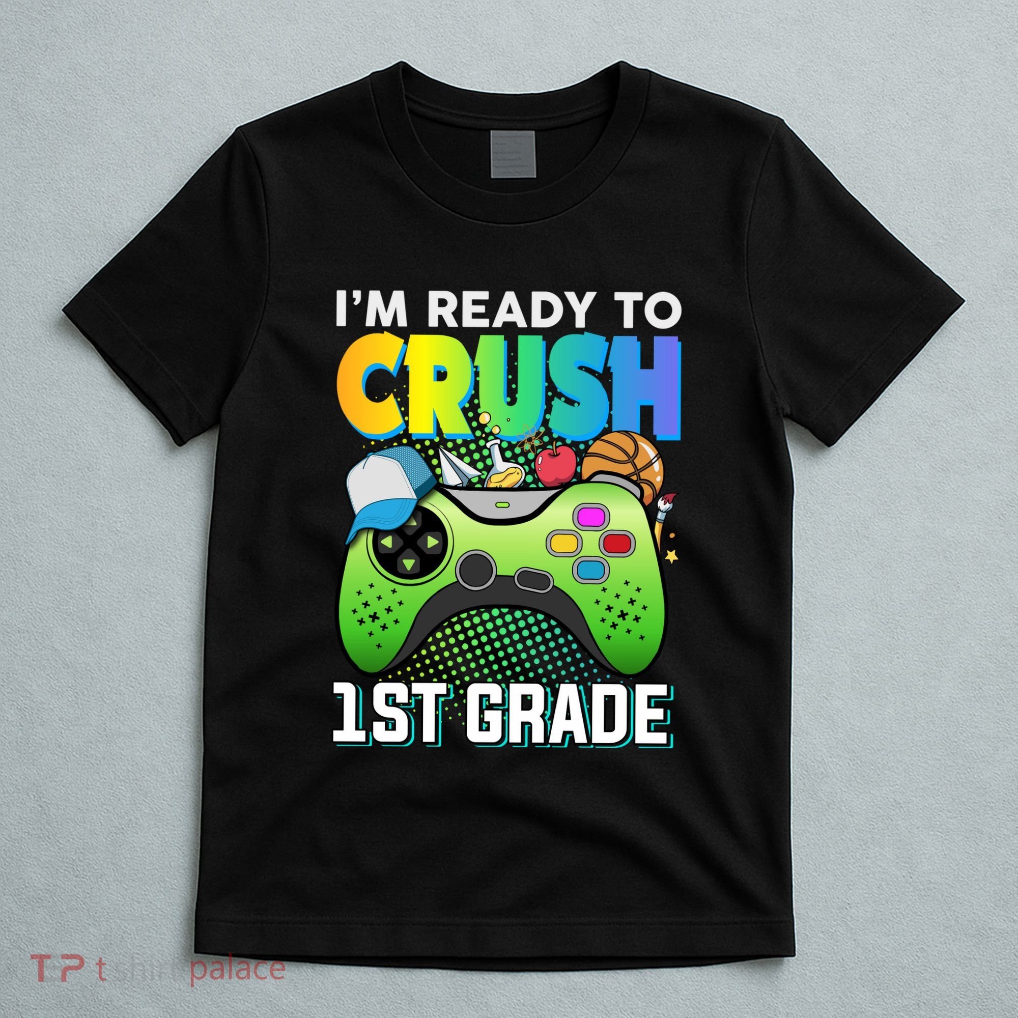 Im Ready To Crush 1st Grade Back To School Video Game Boy Gift T-Shirt