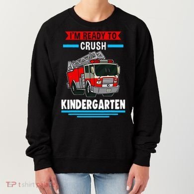 I'm ready to crush kindergarten Firefighter Women's Sweatshirt