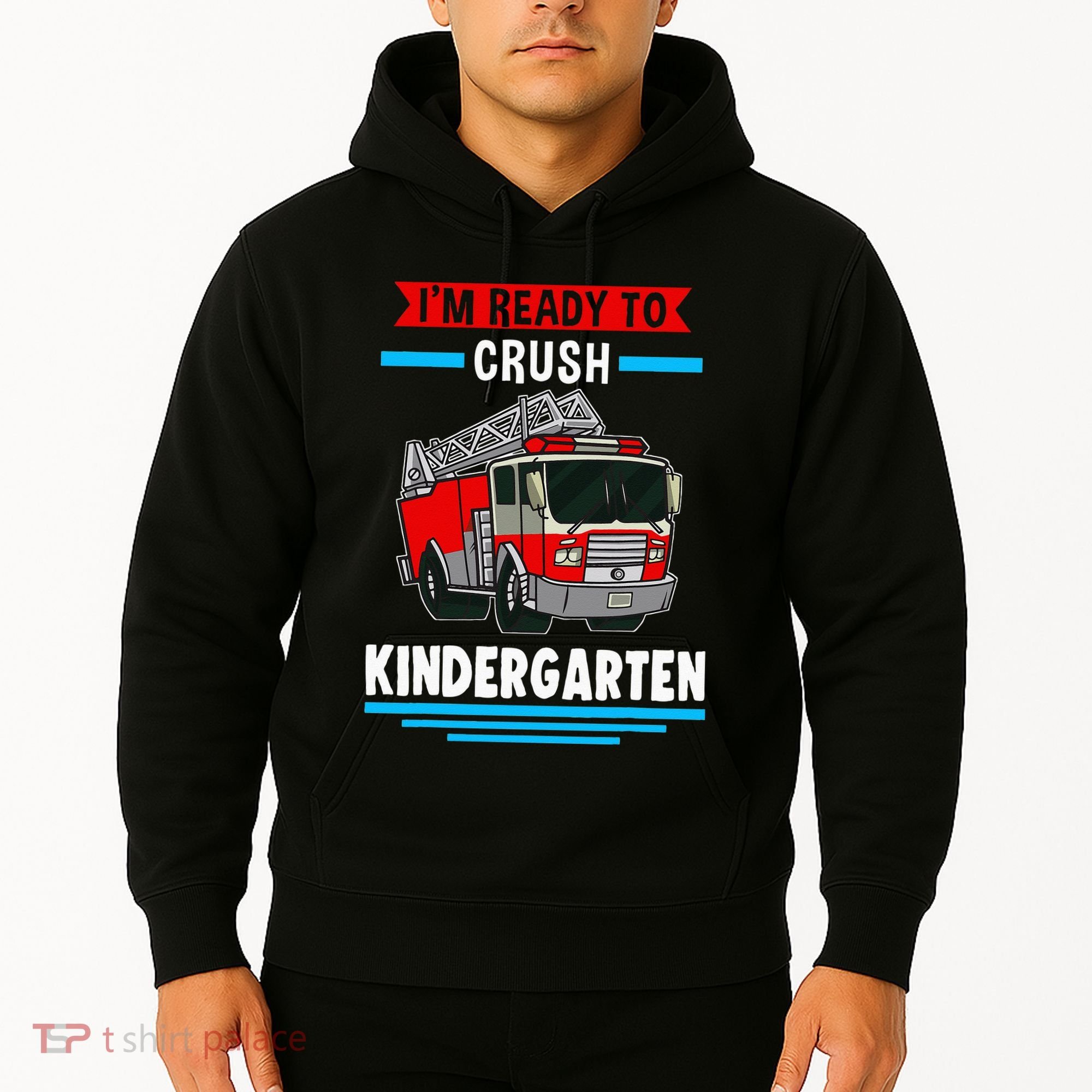 I'm ready to crush kindergarten Firefighter Hoodie