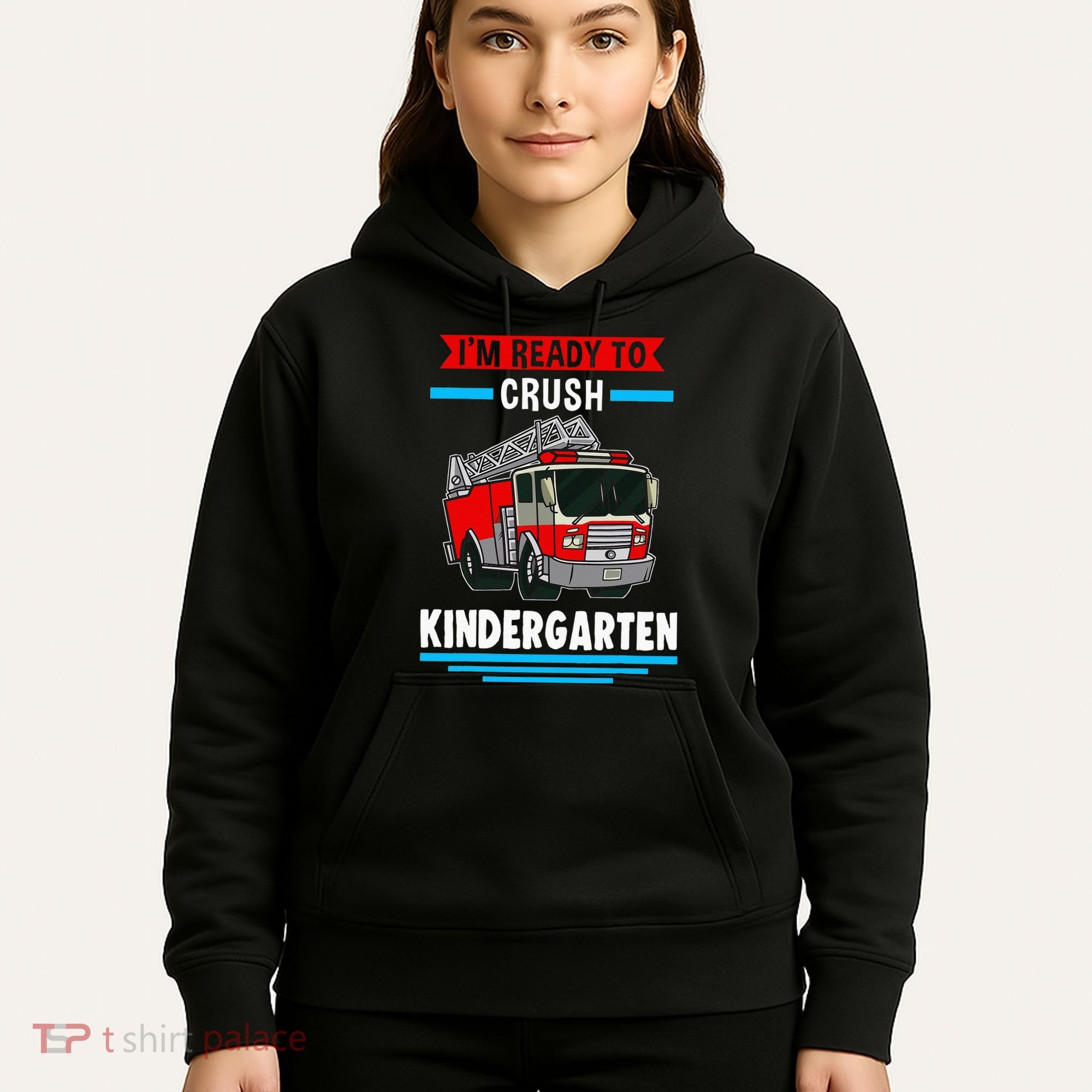 I'm ready to crush kindergarten Firefighter Hoodie