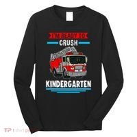 I'm ready to crush kindergarten Firefighter Long Sleeve Shirt thumb 0