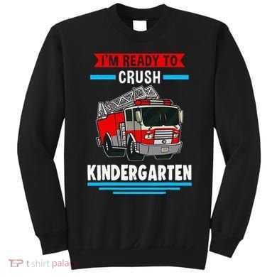 I'm ready to crush kindergarten Firefighter Sweatshirt