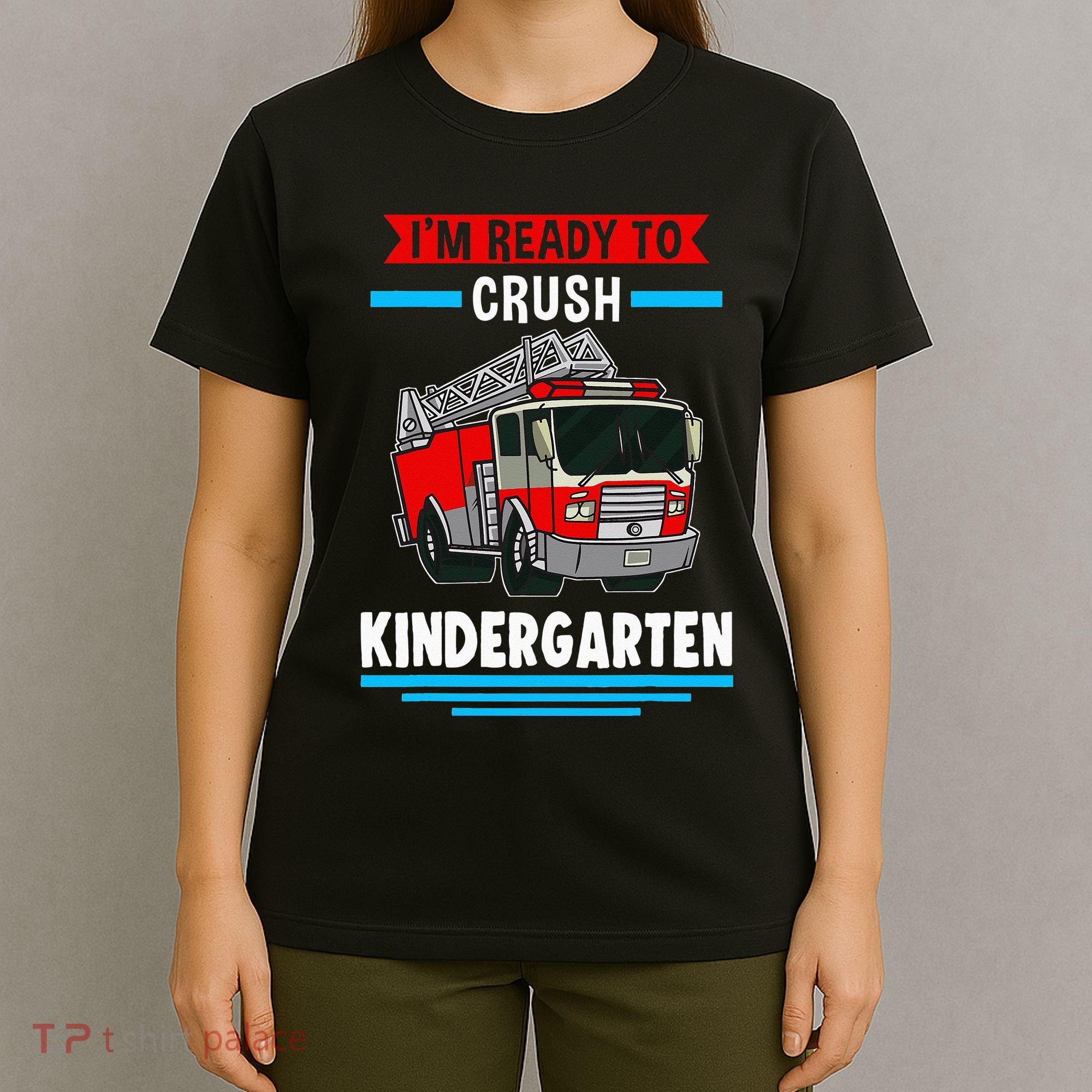 I'm ready to crush kindergarten Firefighter T-Shirt