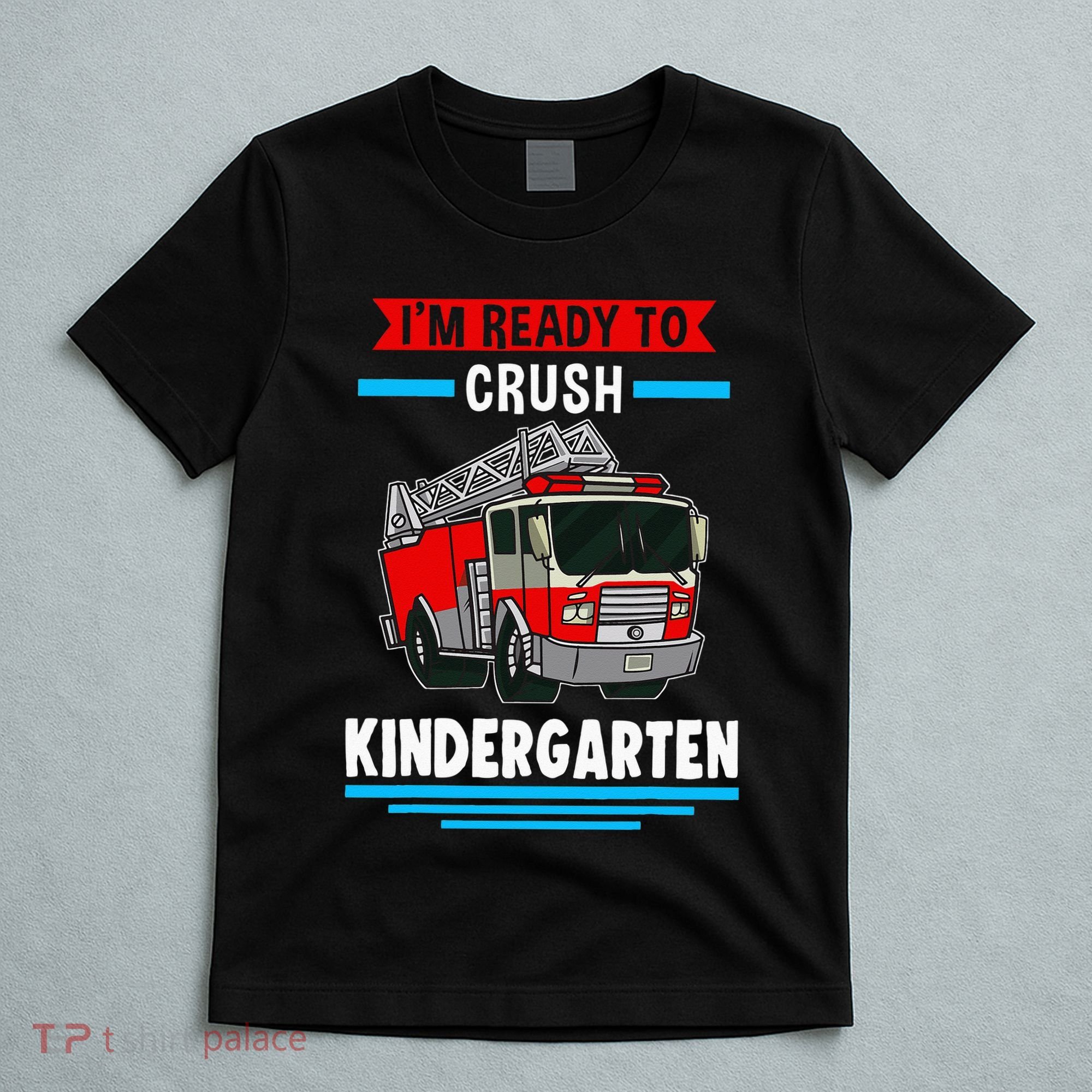 I'm ready to crush kindergarten Firefighter T-Shirt