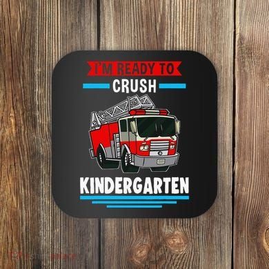 I'm ready to crush kindergarten Firefighter Coaster