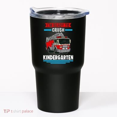 I'm ready to crush kindergarten Firefighter Tumbler