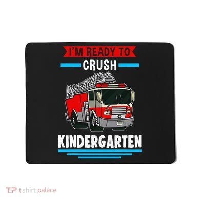 I'm ready to crush kindergarten Firefighter Mousepad